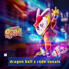 dragon ball z rede canais